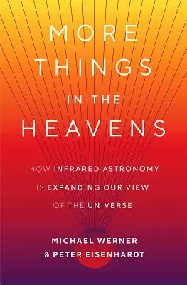 Plus de choses dans le ciel : comment l'astronomie infrarouge élargit notre vision de l'univers - More Things in the Heavens: How Infrared Astronomy Is Expanding Our View of the Universe