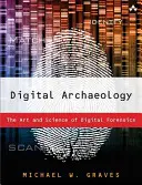 L'archéologie numérique : L'art et la science de la criminalistique numérique - Digital Archaeology: The Art and Science of Digital Forensics