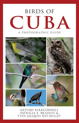 Les oiseaux de Cuba : Un guide photographique - Birds of Cuba: A Photographic Guide
