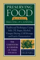 La conservation des aliments sans congélation ni mise en conserve : Techniques traditionnelles utilisant le sel, l'huile, le sucre, l'alcool, le vinaigre, le séchage, le stockage au froid et les ferments lactiques. - Preserving Food Without Freezing or Canning: Traditional Techniques Using Salt, Oil, Sugar, Alcohol, Vinegar, Drying, Cold Storage, and Lactic Ferment