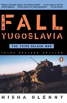 La chute de la Yougoslavie : La troisième guerre des Balkans, troisième édition révisée - The Fall of Yugoslavia: The Third Balkan War, Third Revised Edition