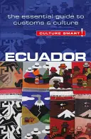 Équateur - Culture Smart !, Volume 56 : Le guide essentiel des coutumes et de la culture - Ecuador - Culture Smart!, Volume 56: The Essential Guide to Customs & Culture