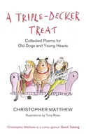 Un plaisir triple - Recueil de poèmes pour les vieux chiens et les jeunes cœurs - Triple-Decker Treat - Collected Poems for Old Dogs and Young Hearts