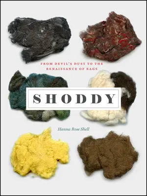 Shoddy : De la poussière du diable à la renaissance des chiffons - Shoddy: From Devil's Dust to the Renaissance of Rags