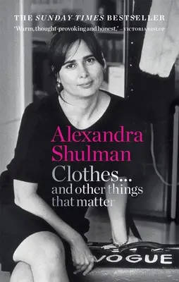 Vêtements... et autres choses qui comptent : Les mémoires fascinantes et révélatrices de l'ancienne rédactrice en chef du Vogue britannique - Clothes... and Other Things That Matter: A Beguiling and Revealing Memoir from the Former Editor of British Vogue