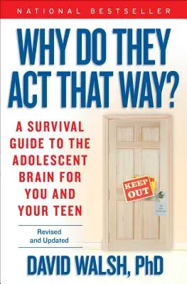 Pourquoi agissent-ils ainsi ? Un guide de survie du cerveau de l'adolescent pour vous et votre adolescent - Why Do They Act That Way?: A Survival Guide to the Adolescent Brain for You and Your Teen