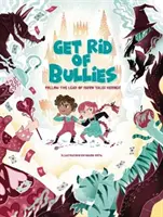 Débarrassez-vous des intimidateurs ! Suivez l'exemple des héros de contes de fées ! - Get Rid of Bullies!: Follow the Lead of Fairy Tale Heroes!