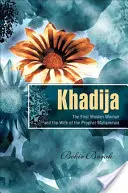 Khadija - La première musulmane et l'épouse du prophète Mahomet - Khadija - The First Muslim and the Wife of the Prophet Muhammad