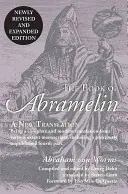 Le livre d'Abramelin : Une nouvelle traduction - révisée et augmentée - The Book of Abramelin: A New Translation - Revised and Expanded