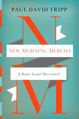 Le nouveau matin des grâces : Un dévouement quotidien à l'Evangile - New Morning Mercies: A Daily Gospel Devotional