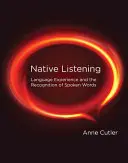 L'écoute native : L'expérience linguistique et la reconnaissance des mots parlés - Native Listening: Language Experience and the Recognition of Spoken Words