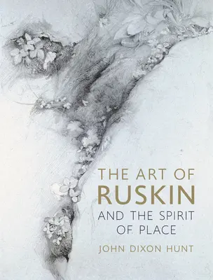 L'art de Ruskin et l'esprit du lieu - The Art of Ruskin and the Spirit of Place