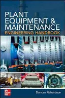 Manuel d'ingénierie de l'équipement et de l'entretien des usines - Plant Equipment & Maintenance Engineering Handbook