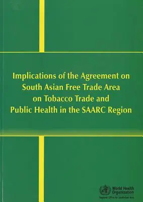 Implications de l'accord Safta sur le commerce du tabac et la santé publique dans la région Saarc - Implications of Safta on Tobacco Trade and Public Health in the Saarc Region