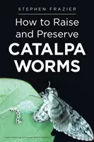 Comment élever et conserver les vers CATALPA - How to Raise and Preserve CATALPA Worms