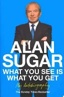 Ce que vous voyez est ce que vous obtenez : Mon autobiographie - What You See Is What You Get: My Autobiography