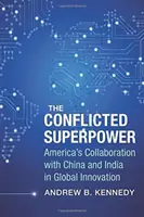 La superpuissance en conflit : La collaboration de l'Amérique avec la Chine et l'Inde dans l'innovation mondiale - The Conflicted Superpower: America's Collaboration with China and India in Global Innovation