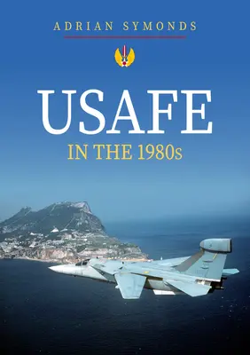 L'USAFE dans les années 1980 - USAFE in the 1980s