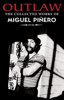 Hors-la-loi : l'œuvre recueillie de Miguel Pinero - Outlaw: The Collected Works of Miguel Pinero