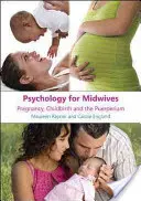 Psychologie pour les sages-femmes : La grossesse, l'accouchement et la puerpéralité - Psychology for Midwives: Pregnancy, Childbirth and Puerperium