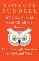 Pourquoi vous devriez lire des livres pour enfants, même si vous êtes si vieux et si sage - Why You Should Read Children's Books, Even Though You Are So Old and Wise