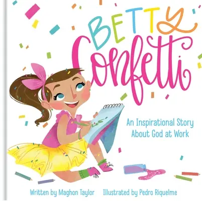 Betty Confetti : Une histoire inspirante sur Dieu à l'œuvre - Betty Confetti: An Inspirational Story about God at Work