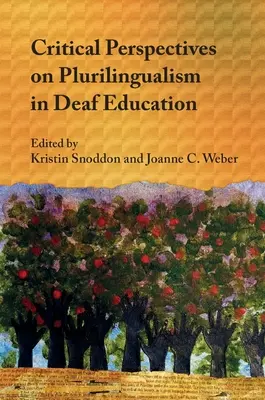 Perspectives critiques sur le plurilinguisme dans l'éducation des sourds - Critical Perspectives on Plurilingualism in Deaf Education