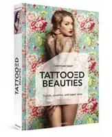 Beautés tatouées : Les plus beaux modèles de tatouage au monde : Édition anglaise - Tattooed Beauties: The World's Most Beautiful Tattoo Models: English Edition