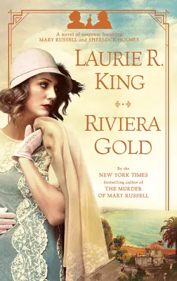 Riviera Gold : Un roman à suspense mettant en scène Mary Russell et Sherlock Holmes - Riviera Gold: A Novel of Suspense Featuring Mary Russell and Sherlock Holmes