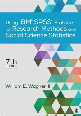 Utilisation des statistiques Ibm(r) Spss(r) pour les méthodes de recherche et les statistiques en sciences sociales - Using Ibm(r) Spss(r) Statistics for Research Methods and Social Science Statistics