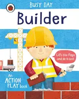 Une journée bien remplie : Constructeur - Un livre d'action - Busy Day: Builder - An action play book