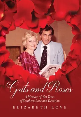 Grits and Roses : Mémoires de 60 ans d'amour et de dévotion pour le Sud - Grits and Roses: A Memoir of 60 Years of Southern Love and Devotion