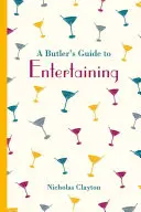 Le guide du majordome pour recevoir - A Butler's Guide to Entertaining