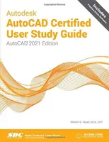 Guide d'étude de l'utilisateur certifié Autodesk AutoCAD - AutoCAD 2021 Edition - Autodesk AutoCAD Certified User Study Guide - AutoCAD 2021 Edition