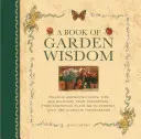 Un livre de sagesse pour le jardin : Des conseils de jardinage biologique, des astuces et du folklore d'antan, du compagnonnage végétal au compost, avec 150 magnifiques photos. - A Book of Garden Wisdom: Organic Gardening Hints, Tips and Folklore from Yesteryear, from Companion Planting to Compost, with 150 Glorious Phot