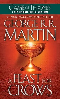 Un festin pour les corbeaux : Le Chant de la Glace et du Feu : Livre 4 - A Feast for Crows: A Song of Ice and Fire: Book Four