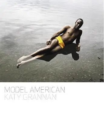 Katy Grannan : Modèle américain - Katy Grannan: Model American