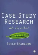 Recherche par étude de cas : Quoi, pourquoi et comment ? - Case Study Research: What, Why and How?