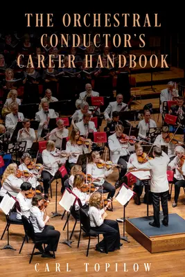 Le manuel de carrière du chef d'orchestre - The Orchestral Conductor's Career Handbook