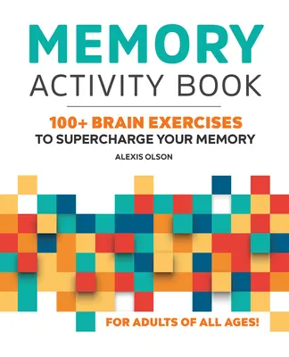 Memory Activity Book : 100+ exercices cérébraux pour booster votre mémoire - Memory Activity Book: 100+ Brain Exercises to Supercharge Your Memory