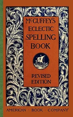 McGuffey's Eclectic Spelling Book (en anglais) - McGuffey's Eclectic Spelling Book