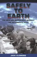 En toute sécurité vers la Terre : Les hommes et les femmes qui ont ramené les astronautes à la maison - Safely to Earth: The Men and Women Who Brought the Astronauts Home