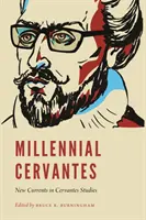 Millennial Cervantes : Nouveaux courants dans les études sur Cervantès - Millennial Cervantes: New Currents in Cervantes Studies