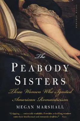 Les sœurs Peabody : Trois femmes qui ont enflammé le romantisme américain - The Peabody Sisters: Three Women Who Ignited American Romanticism