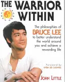 Le guerrier qui sommeille en nous : Les philosophies de Bruce Lee - The Warrior Within: The Philosophies of Bruce Lee