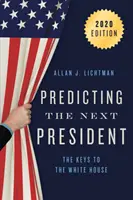 Prédire le prochain président : Les clés de la Maison Blanche, 2020 - Predicting the Next President: The Keys to the White House, 2020