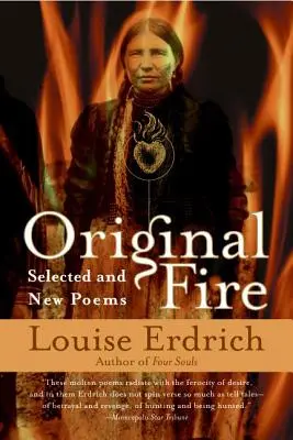 Original Fire : Selected and New Poems (Feu originel : poèmes choisis et nouveaux) - Original Fire: Selected and New Poems