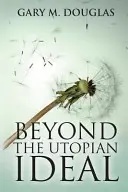 Au-delà de l'idéal utopique - Beyond the Utopian Ideal