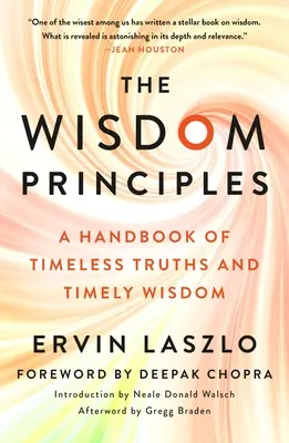 Les principes de sagesse : Un manuel de vérités intemporelles et de sagesse opportune - The Wisdom Principles: A Handbook of Timeless Truths and Timely Wisdom