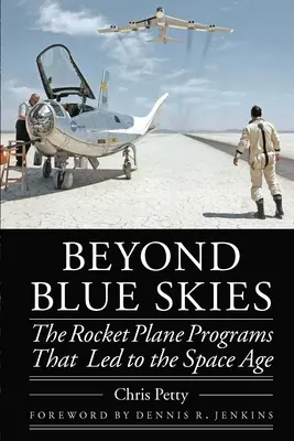 Au-delà du ciel bleu : Les programmes d'avions fusées qui ont conduit à l'ère spatiale - Beyond Blue Skies: The Rocket Plane Programs That Led to the Space Age